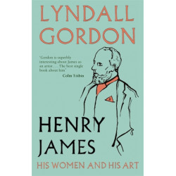 Henry James: His Women and His Art