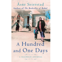 A Hundred And One Days: A Baghdad Journal - from the bestselling author of The Bookseller of Kabul