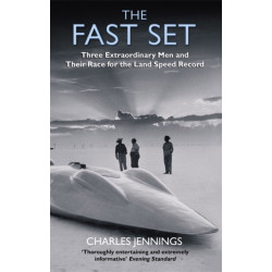 The Fast Set: Three Extraordinary Men and Their Race for the Land Speed Record