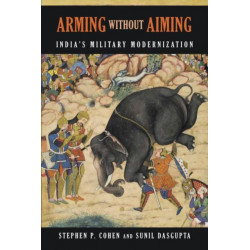 Arming without Aiming: India's Military Modernization