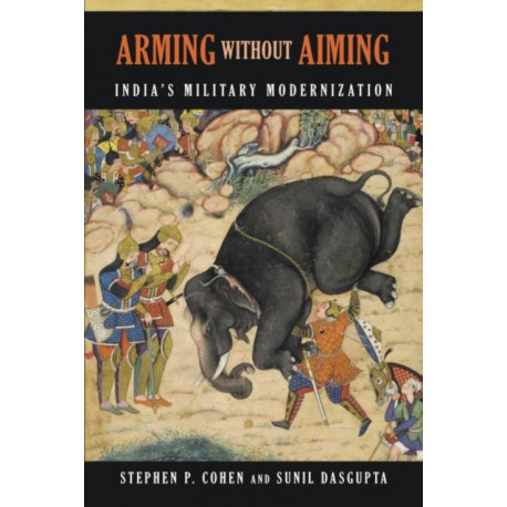 Arming without Aiming: India's Military Modernization