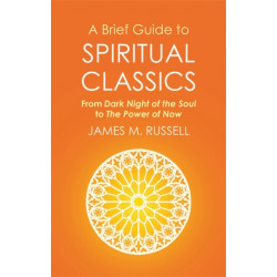 A Brief Guide to Spiritual Classics: From Dark Night of the Soul to The Power of Now
