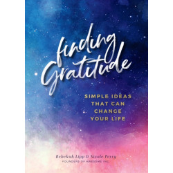 Finding  Gratitude: Simple Ideas That Can Change Your Life