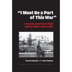 "I Must Be a Part of This War": A German American's Fight Against Hitler and Nazism