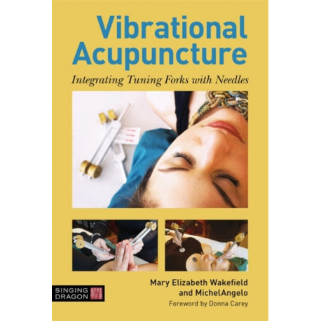 Vibrational Acupuncture: Integrating Tuning Forks with Needles