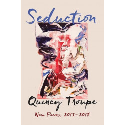 Seduction: New Poems, 2013-2018