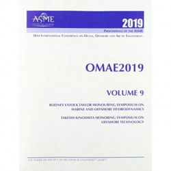 Print proceedings of the ASME 2019 38th International Conference on Ocean, Offshore and Arctic Engineering (OMAE2019): Volume 9: Rodney Eatock Taylor Honouring Symposium on Marine and Offshore Hydrodynamics- Takeshi Kinoshita Honoring Symposium on Offshor