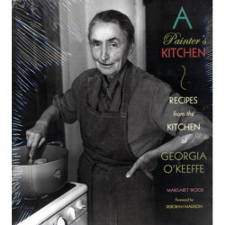 Painter's Kitchen: Recipes from the Kitchen of Georgia O'Keeffe: New Edition