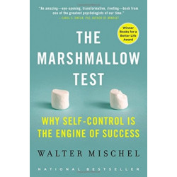 The The Marshmallow Test : Why Self-Control Is the Engine of Success: Why Self-Control Is the Engine of Success