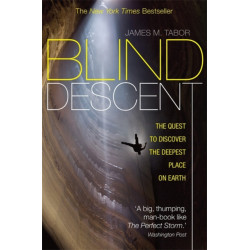 Blind Descent: The Quest to Discover the Deepest Place on Earth