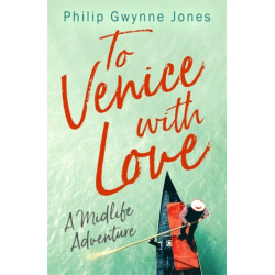 To Venice with Love: A Midlife Adventure