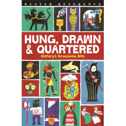 Hung, Drawn and Quartered: History's Gruesome Bits