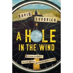 A Hole in the Wind: A Climate Scientist's Bicycle Journey Across the United States