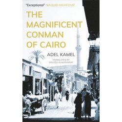The Magnificent Conman of Cairo: A Novel