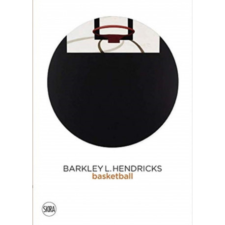 Barkley L. Hendricks: Basketball Paintings (Vol. 3)