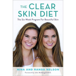 The Clear Skin Diet: The Six-Week Program for Beautiful Skin: Foreword by John McDougall M.D.