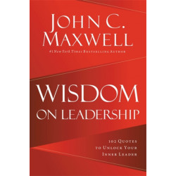 Wisdom on Leadership: 102 Quotes to Unlock Your Potential to Lead