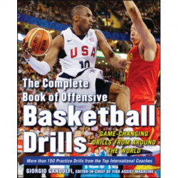 The Complete Book of Offensive Basketball Drills: Game-Changing Drills from Around the World