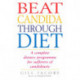 Beat Candida Through Diet: A Complete Dietary Programme for Suffers of Candidiasis