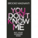 You Don't Know Me