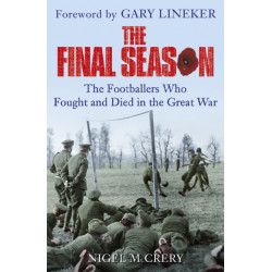 The Final Season: The Footballers Who Fought and Died in the Great War
