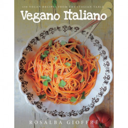 Vegano Italiano: 150 Vegan Recipes from the Italian Table