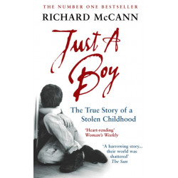 Just A Boy: The True Story Of A Stolen Childhood