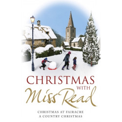Christmas with Miss Read: Christmas at Fairacre, A Country Christmas