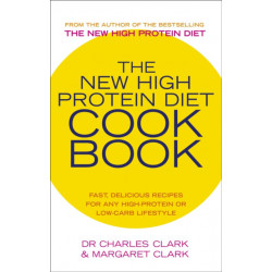 The New High Protein Diet Cookbook: Fast, Delicious Recipes for Any High-Protein or Low-Carb Lifestyle