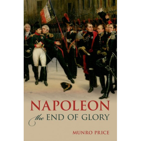 Napoleon: The End of Glory