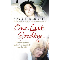One Last Goodbye: Sometimes only a mother's love can help end the pain