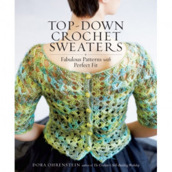 Top-Down Crochet Sweaters: Fabulous Patterns with Perfect Fit