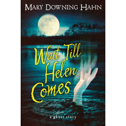 Wait Till Helen Comes: A Ghost Story
