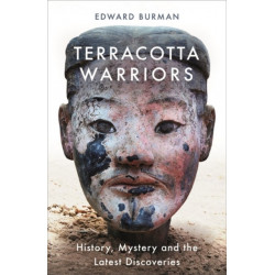 Terracotta Warriors: History, Mystery and the Latest Discoveries