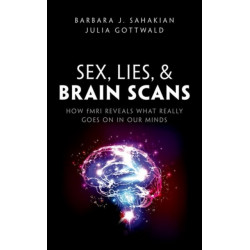 Sex, Lies, and Brain Scans: How fMRI reveals what really goes on in our minds
