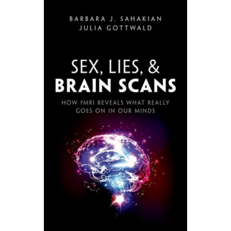 Sex, Lies, and Brain Scans: How fMRI reveals what really goes on in our minds