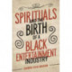 Spirituals and the Birth of a Black Entertainment Industry