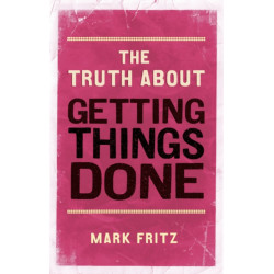 The Truth About Getting Things Done, The