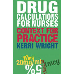 Drug Calculations for Nurses: Context for Practice