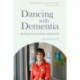 Dancing with Dementia: My Story of Living Positively with Dementia