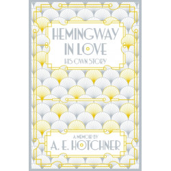 Hemingway in Love: His Own Story