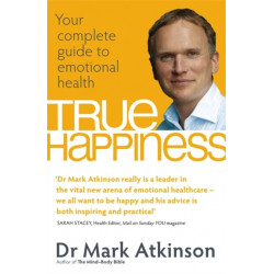True Happiness: Your complete guide to emotional health