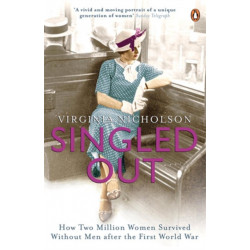 Singled Out: How Two Million Women Survived without Men After the First World War