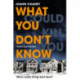 What You Don't Know