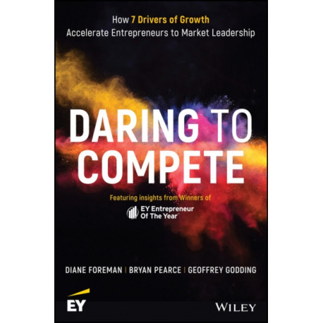 Daring to Compete: Accelerate Your Business to Market Leadership with EY's 7 Drivers of Growth