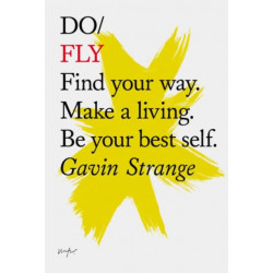 Do Fly: Find your way. Make a living. Be your best self.