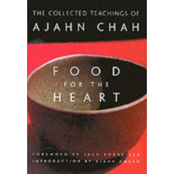 Food for the Heart: The Collected Sayings of Ajahn Chah