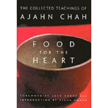 Food for the Heart: The Collected Sayings of Ajahn Chah