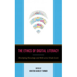 The Ethics of Digital Literacy: Developing Knowledge and Skills Across Grade Levels