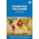 Exhibiting the Empire: Cultures of Display and the British Empire